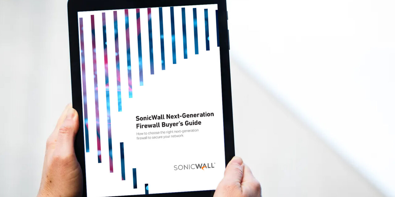 SonicWall Buyer’s Guide: Choosing the Right Next-Generation Firewall