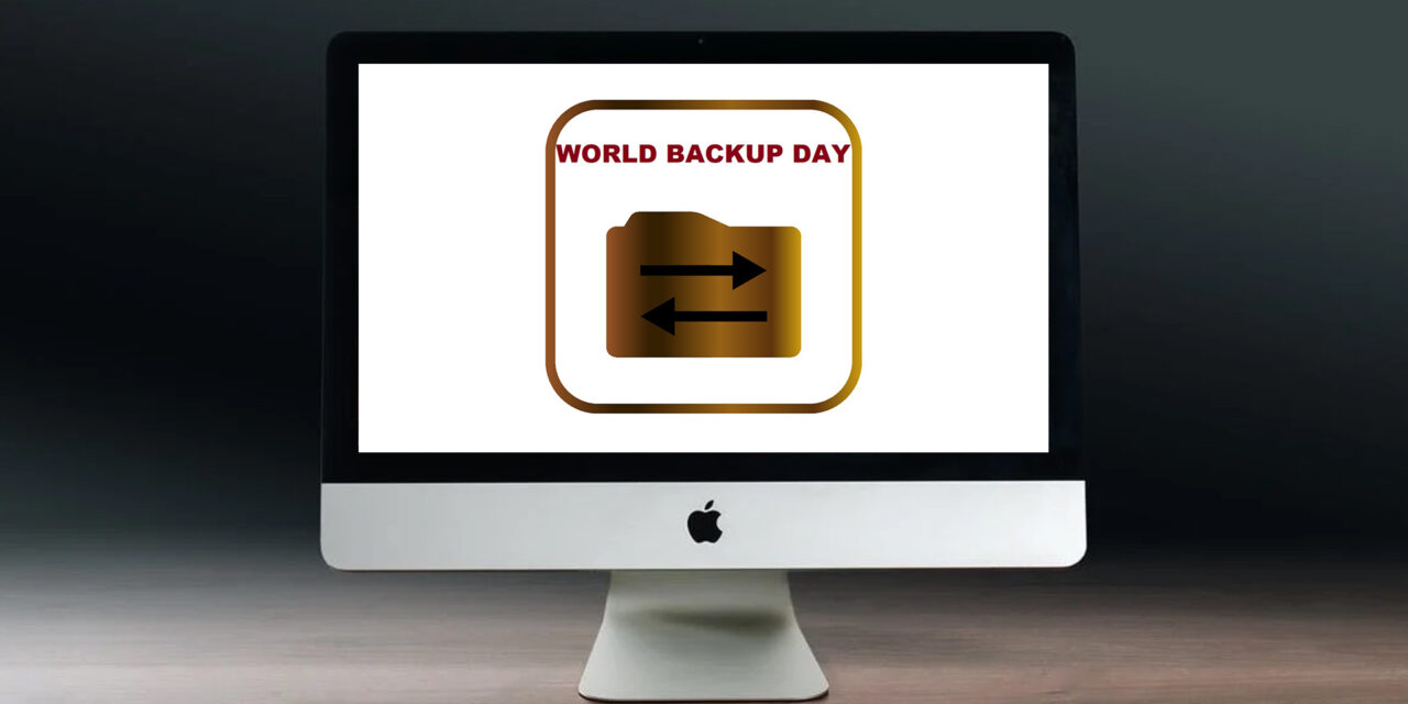 World Backup Day — what’s the status of your backup?