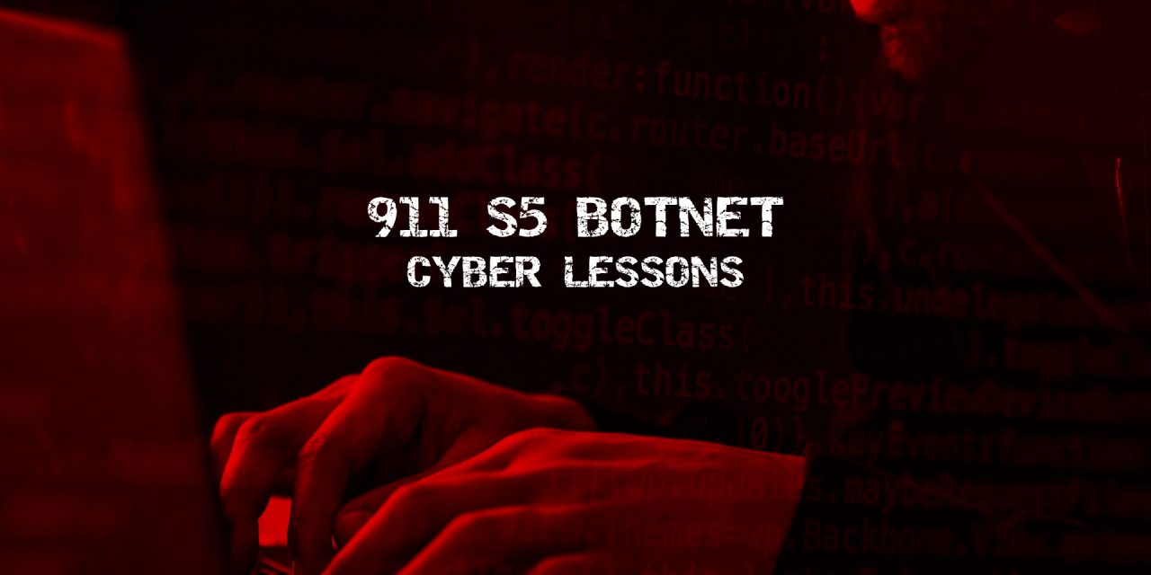 What cyber lessons can we learn from the 911 S5 botnet saga?