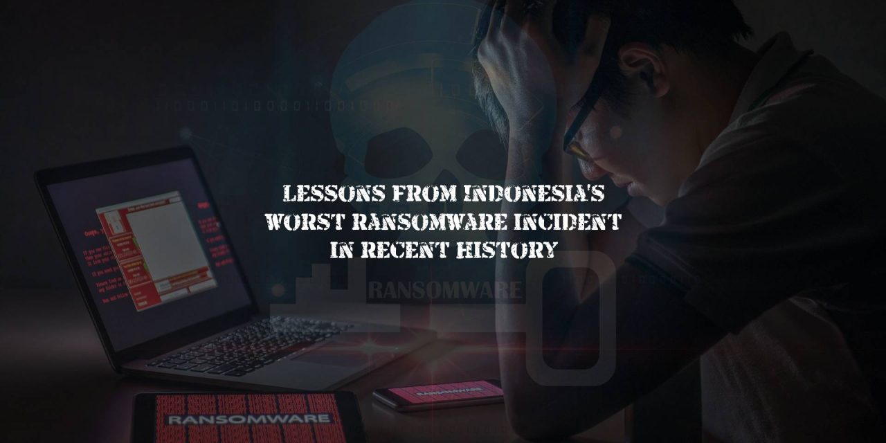 Lessons from Indonesia’s worst ransomware incident in recent history