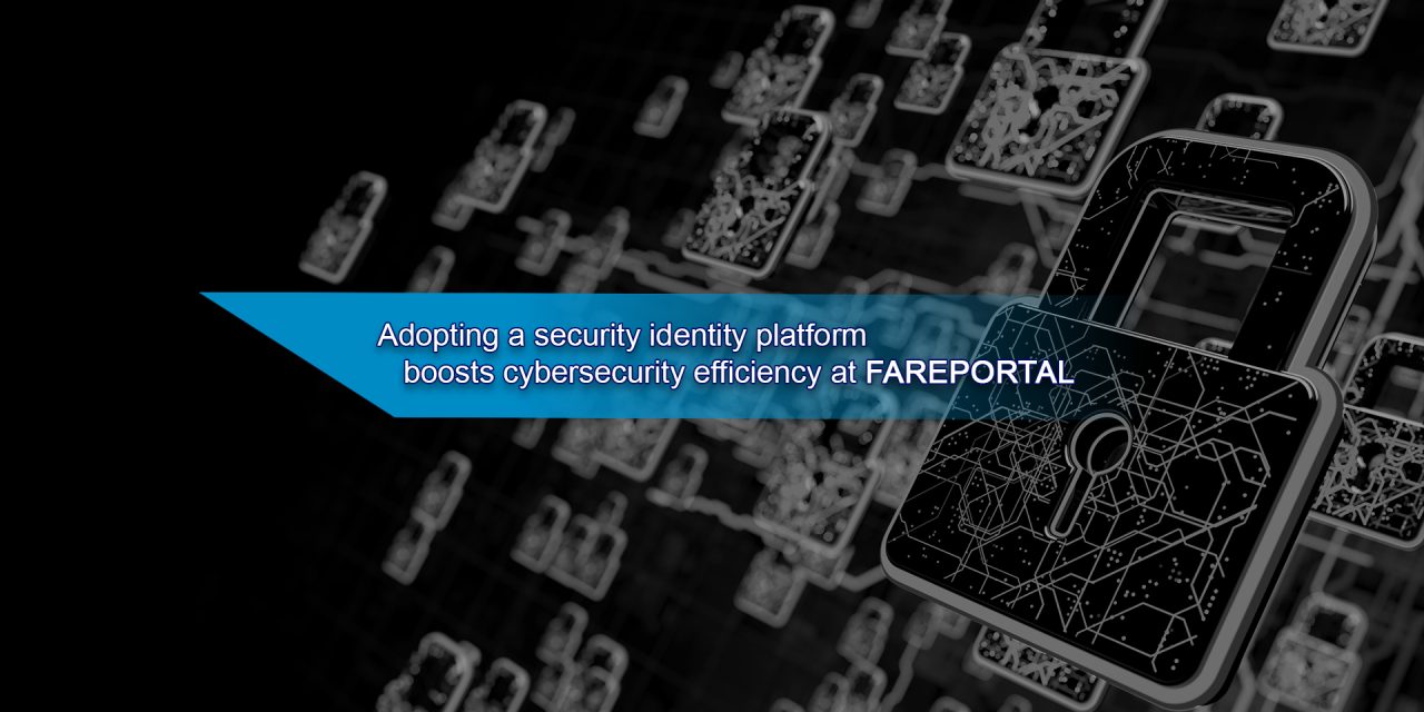 Adopting a security identity platform boosts cybersecurity efficiency at Fareportal