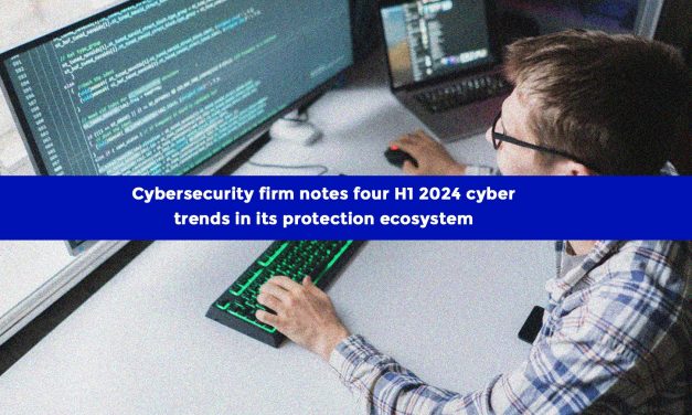 Cybersecurity firm notes four H1 2024 cyber trends in its protection ecosystem