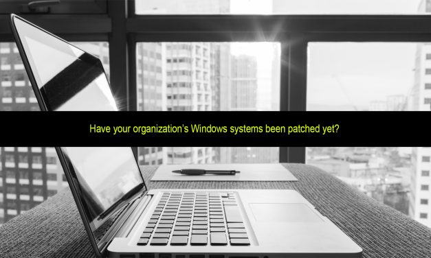 Have your organization’s Windows systems been patched yet?