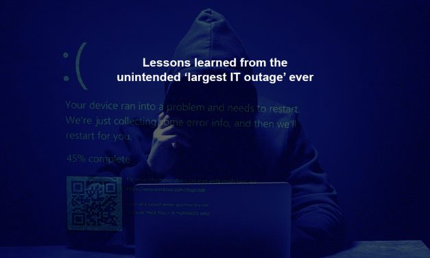 Lessons learned from the unintended ‘largest IT outage’ ever