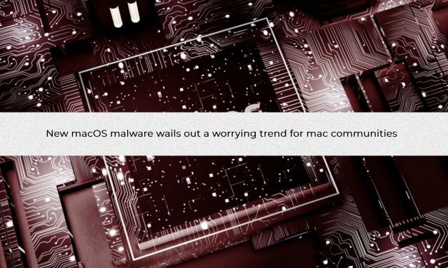 New macOS malware wails out a worrying trend for mac communities