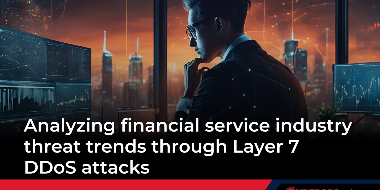 Analyzing financial service industry threat trends through Layer 7 DDoS attacks