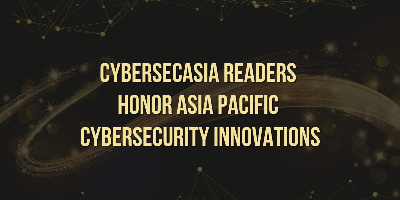 CybersecAsia readers honor Asia Pacific cybersecurity innovations