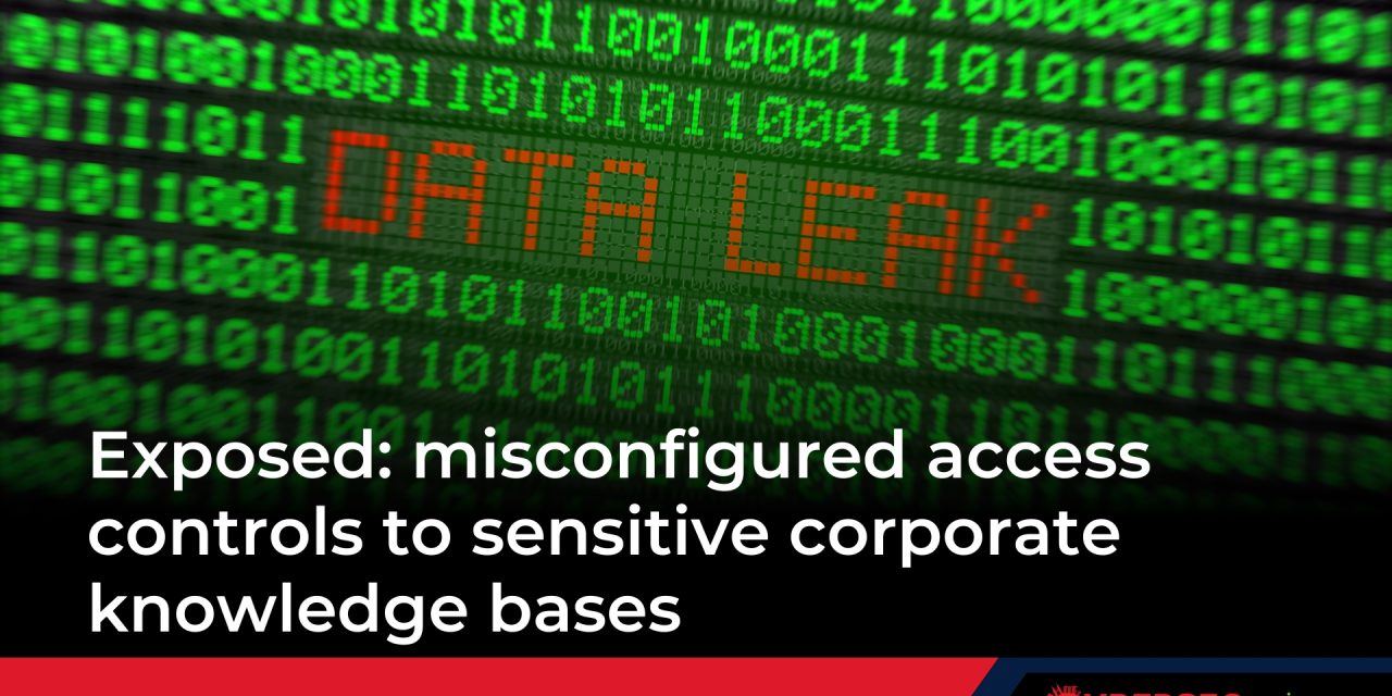 Exposed: misconfigured access controls to sensitive corporate knowledge bases