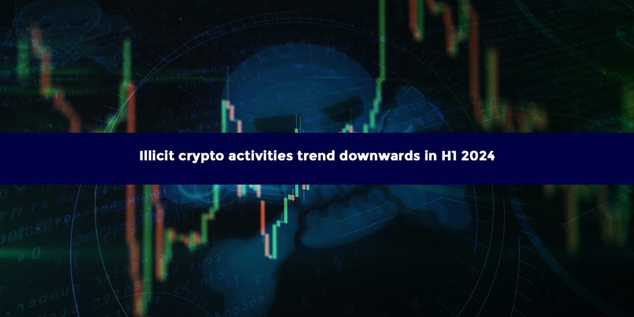 Illicit crypto activities trend downwards in H1 2024