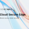 Cloud Secure Edge: Remote access, better security