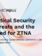 Critical Security Threatsand the Need for ZTNA: How evolving cyberattacks demand a Zero Trust approach